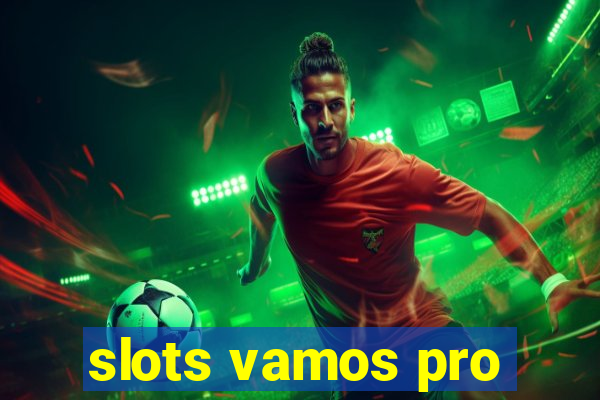 slots vamos pro